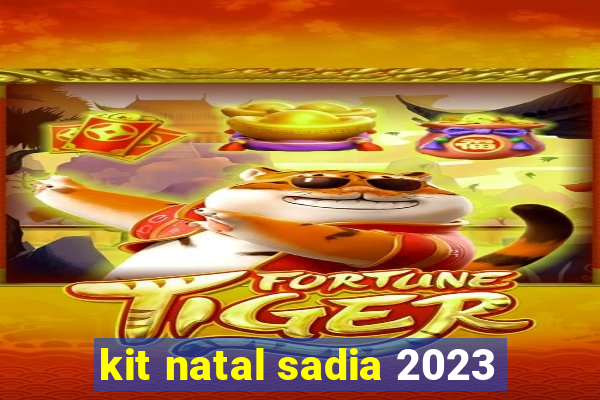kit natal sadia 2023